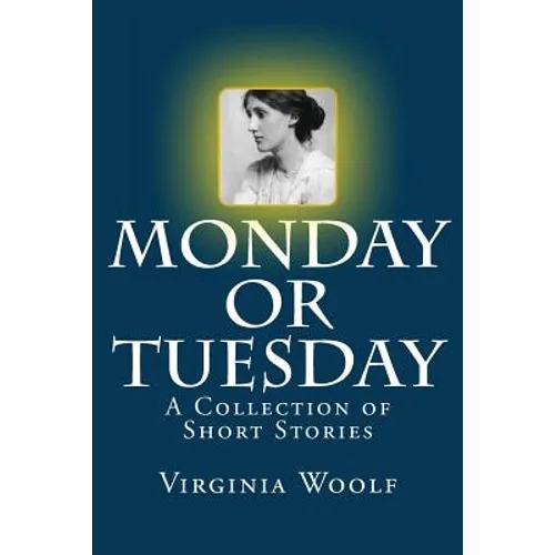Monday or Tuesday: A Collection of Short Stories - Paperback