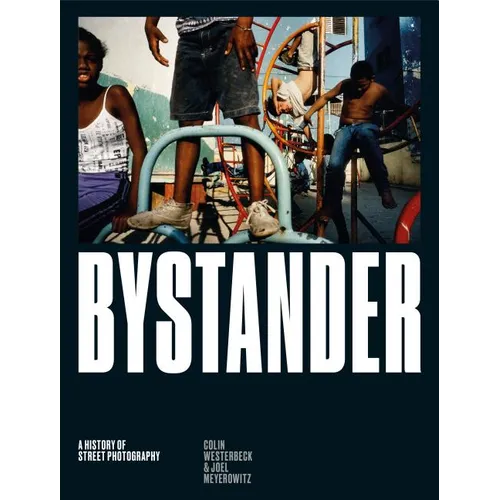 Bystander: A History of Street Photography - Hardcover
