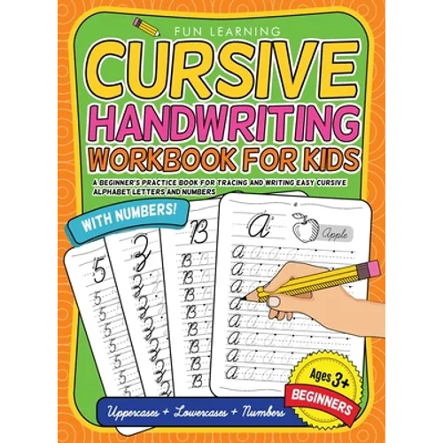 Cursive Handwriting Workbook For Kids Beginners: A Beginner's Practice Book For Tracing And Writing Easy Cursive Alphabet Letters And Numbers - Hardcover
