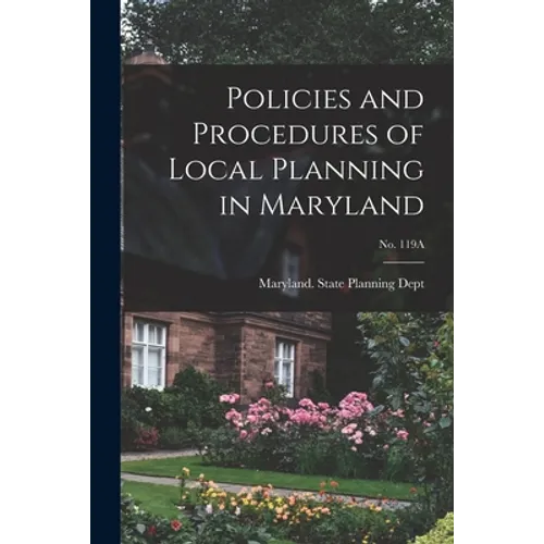 Policies and Procedures of Local Planning in Maryland; No. 119A - Paperback