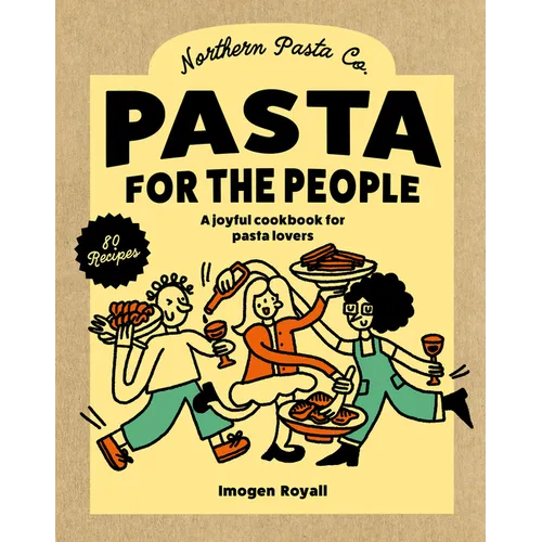 Pasta for the People: A Joyful Cookbook for Pasta Lovers - Hardcover