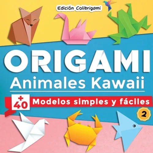 ORIGAMI, Animales Kawaii: +40 modelos simples y fáciles 2: Proyectos de plegado de papel paso a paso. Un regalo ideal para principiantes, niños - Paperback