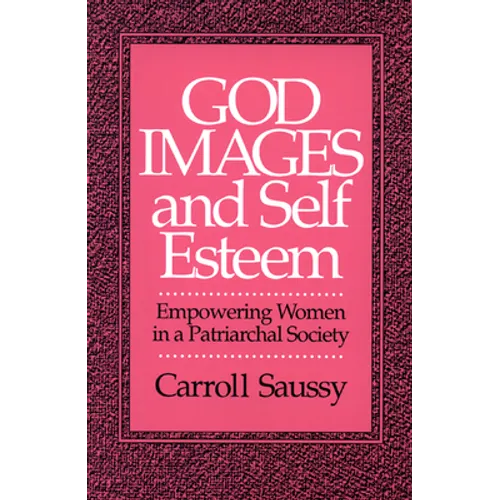 God Images and Self Esteem: Empowering Women in a Patriarchal Society - Paperback