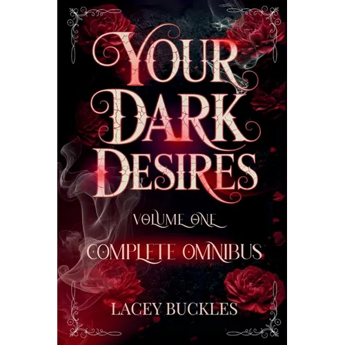 Your Dark Desires Volume One Omnibus: Books 1-3 - Paperback