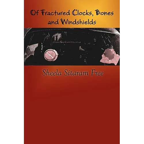 Of Fractured Clocks, Bones and Windshields - Paperback