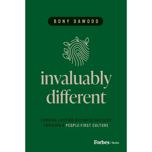 Invaluably Different: Forging Lasting Business Success Through a People-First Culture - Hardcover