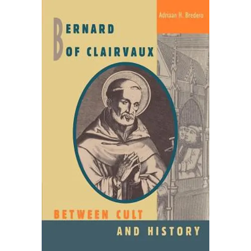 Bernard of Clairvaux: Between Cult and History - Paperback
