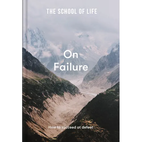 The School of Life: On Failure: How to Succeed at Defeat - Hardcover