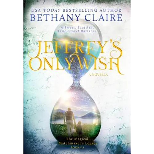 Jeffrey's Only Wish - A Novella: A Sweet, Scottish, Time Travel Romance - Hardcover