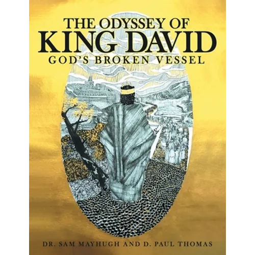 The Odyssey of King David: God's Broken Vessel - Paperback