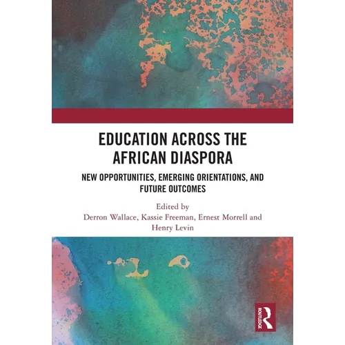 Education Across the African Diaspora: New Opportunities, Emerging Orientations, and Future Outcomes - Paperback