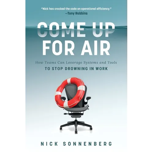 Come Up for Air: How Teams Can Leverage Systems and Tools to Stop Drowning in Work - Paperback