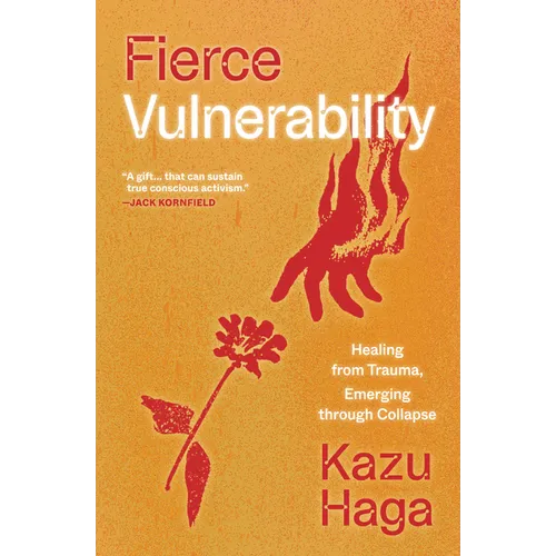 Fierce Vulnerability: Healing from Trauma, Emerging Through Collapse - Paperback