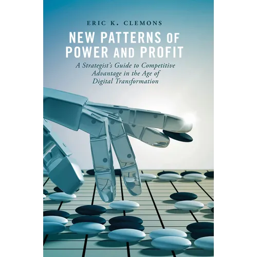 New Patterns of Power and Profit: A Strategist's Guide to Competitive Advantage in the Age of Digital Transformation - Hardcover