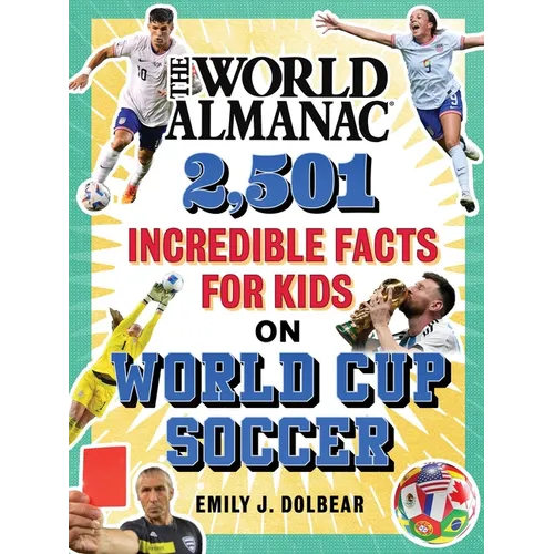 The World Almanac 2,501 Incredible Facts for Kids on World Cup Soccer - Hardcover
