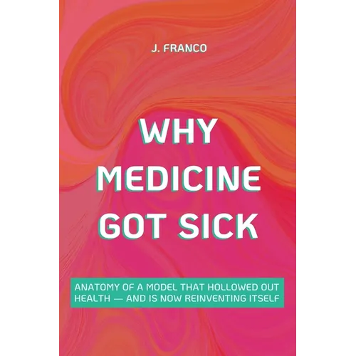 Why Medicine Got Sick - Paperback
