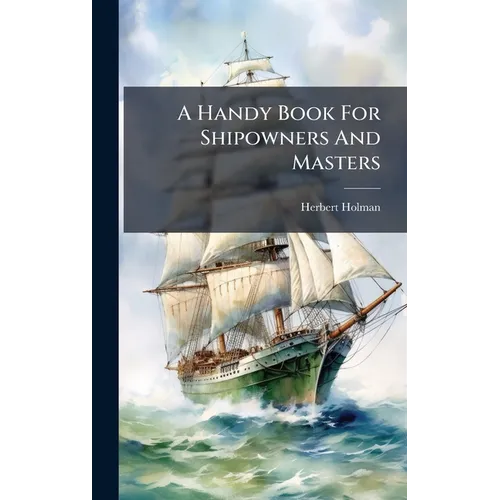 A Handy Book For Shipowners And Masters - Hardcover