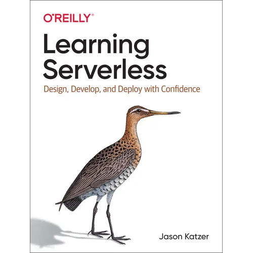 Learning Serverless: Design, Develop, and Deploy with Confidence - Paperback