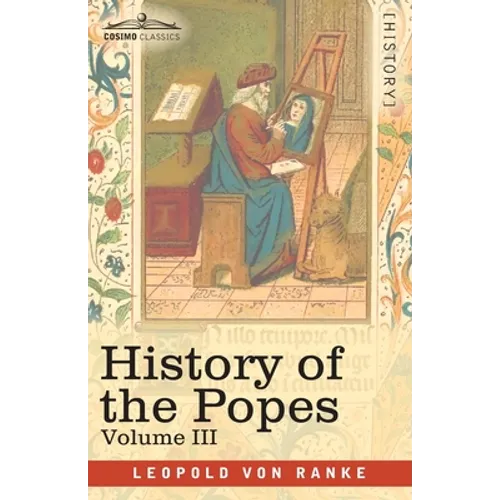 History of the Popes, Volume III: Their Church and State - Paperback