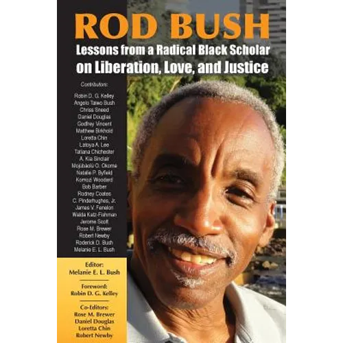 Rod Bush: Lessons from a Radical Black Scholar on Liberation, Love, and Justice - Paperback