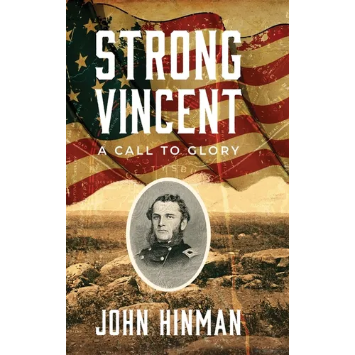 Strong Vincent: A Call to Glory - Hardcover