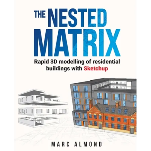 The Nested Matrix: Rapid 3D modelling of residential buildings with Sketchup