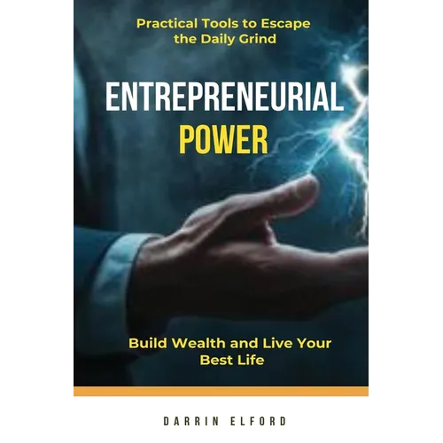 Entrepreneurial Power: Build Wealth and Live Your Best Life - Paperback