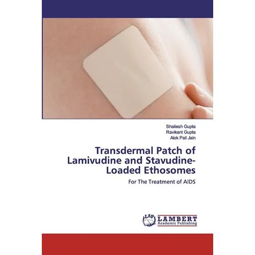 Transdermal Patch of Lamivudine and Stavudine-Loaded Ethosomes - Paperback