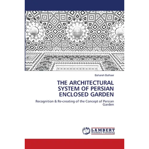 The Architectural System of Persian Enclosed Garden - Paperback