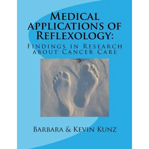 Medical applications of Reflexology: : Findings in Research about Cancer Care