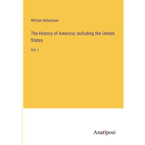 The History of America; including the United States: Vol. I - Paperback