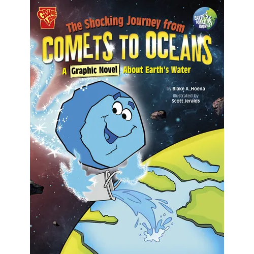 The Shocking Journey from Comets to Oceans: A Graphic Novel about Earth's Water - Paperback