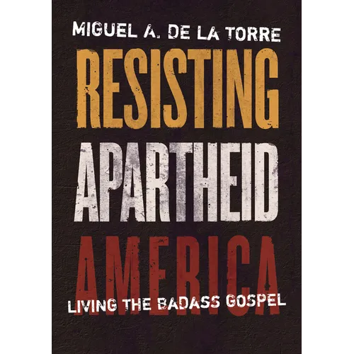 Resisting Apartheid America: Living the Badass Gospel - Hardcover