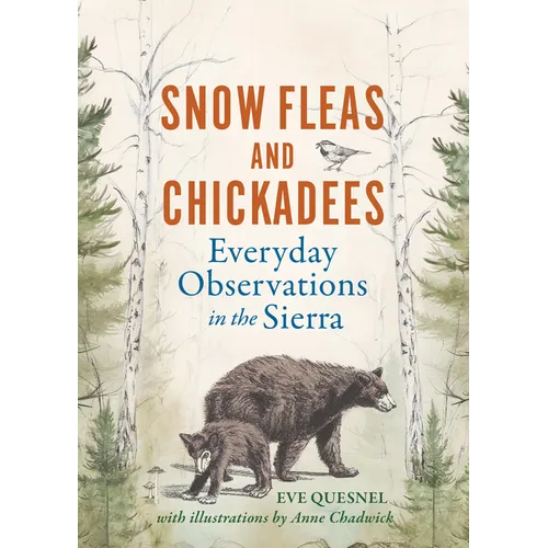 Snow Fleas and Chickadees: Everyday Observations in the Sierra - Hardcover