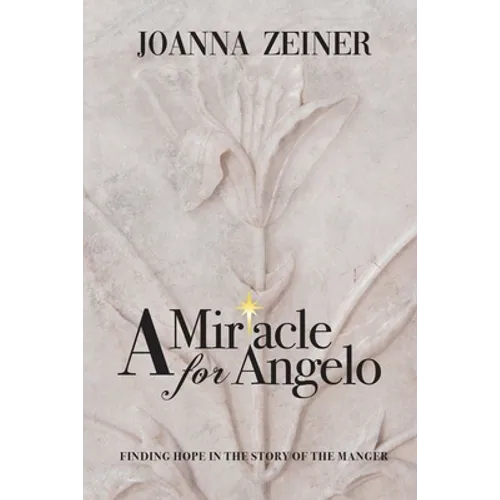 A Miracle for Angelo: Finding Hope in the Story of the Manger - Paperback