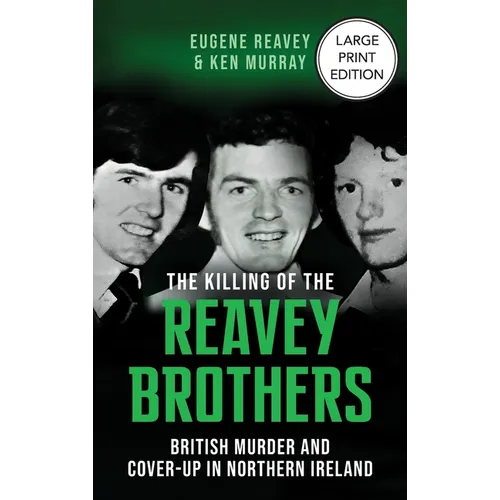 The Killing of The Reavey Brothers Large Print Edition: British Murder and Cover-Up in Northern Ireland - Hardcover