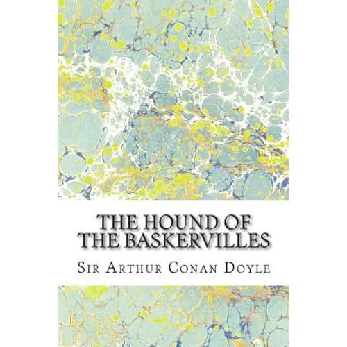 The Hound Of The Baskervilles: (Sir Arthur Conan Doyle Classics Collection) - Paperback