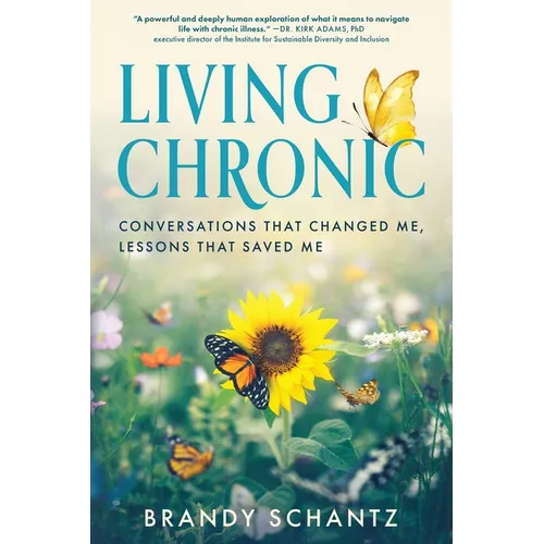Living Chronic: Conversations That Changed Me, Lessons That Saved Me - Paperback