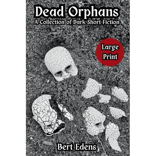 Dead Orphans: A Collection of Dark Short Fiction - Paperback