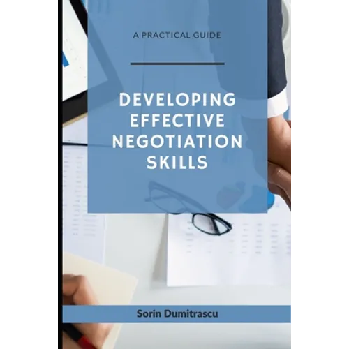 Developing Effective Negotiation Skills: A Practical Guide - Paperback