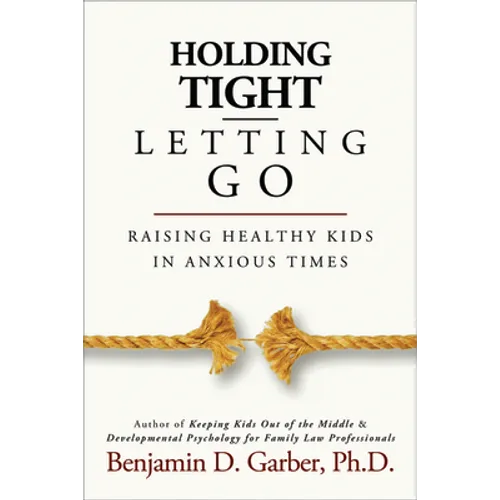 Holding Tight-Letting Go: Raising Healthy Kids in Anxioustimes - Paperback