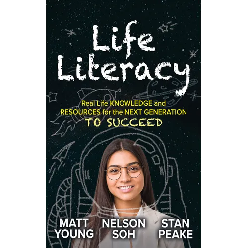 Life Literacy: Real Life Knowledge and Resources for the Next Generation to Succeed - Paperback