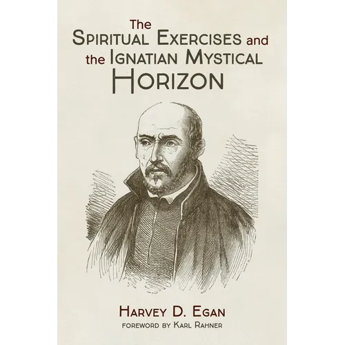 The Spiritual Exercises and the Ignatian Mystical Horizon - Paperback