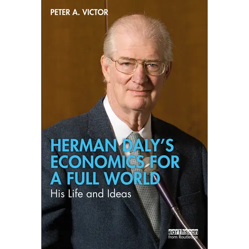 Herman Daly's Economics for a Full World: His Life and Ideas - Paperback