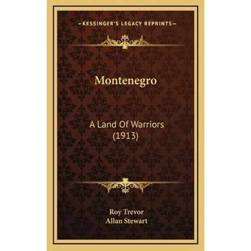 Montenegro: A Land Of Warriors (1913) - Hardcover
