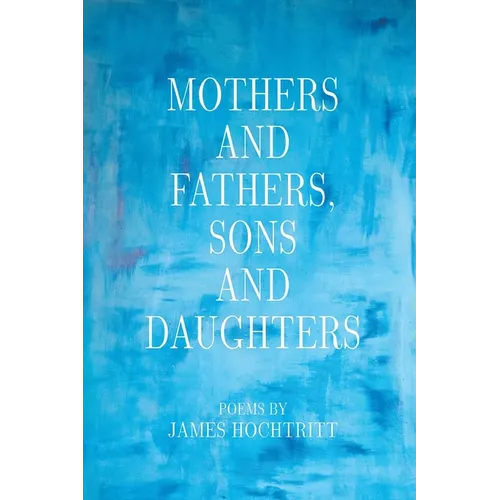 Mothers and Fathers, Sons and Daughters - Paperback