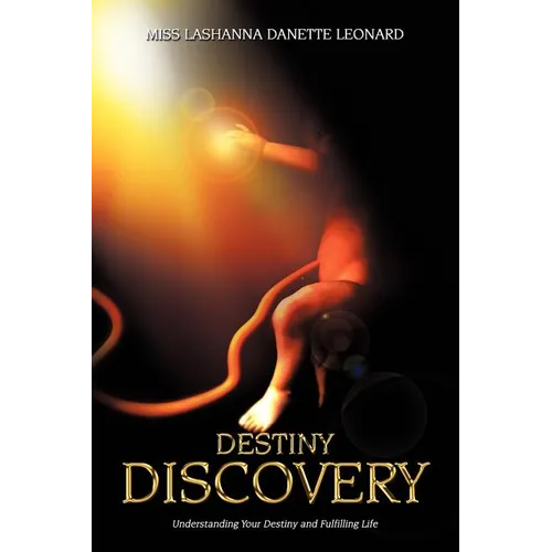 Destiny Discovery: Understanding Your Destiny and Fulfilling Life - Paperback