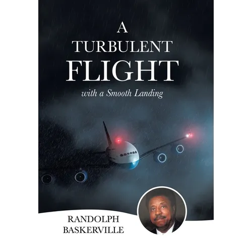 A Turbulent Flight: with a Smooth Landing - Hardcover