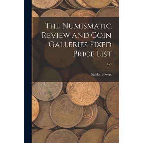 The Numismatic Review and Coin Galleries Fixed Price List; 4n3 - Paperback