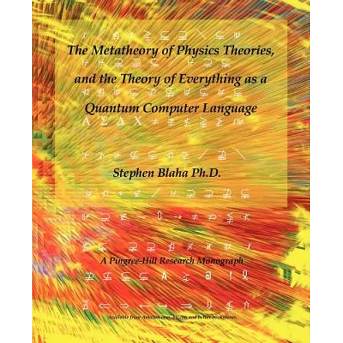 The Metatheory of Physics Theories, and the Theory of Everything as a Quantum Computer Language - Paperback